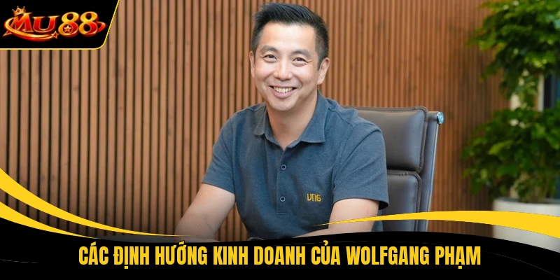 Các định hướng kinh doanh của Wolfgang Phạm