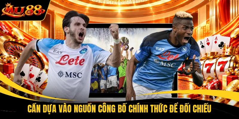 can dua vao nguon cong bo chinh thuc de doi chieu Cần dựa vào nguồn công bố chính thức để đối chiếu