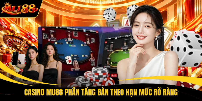 casino mu88 phan tang ban theo han muc ro rang Casino MU88 phân tầng bàn theo hạn mức rõ ràng