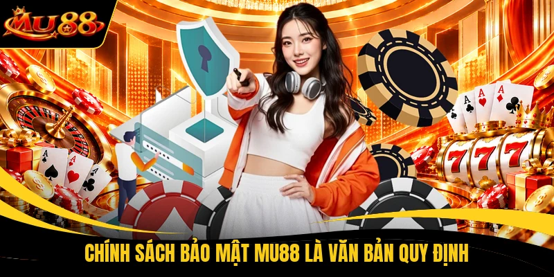 chinh sach bao mat mu88 la van ban quy dinh Chính sách bảo mật MU88 là văn bản quy định