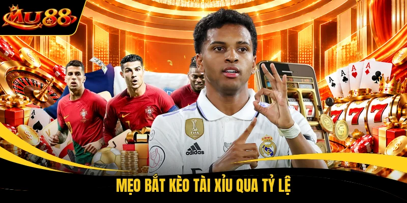 Mẹo bắt kèo tài xỉu qua tỷ lệ