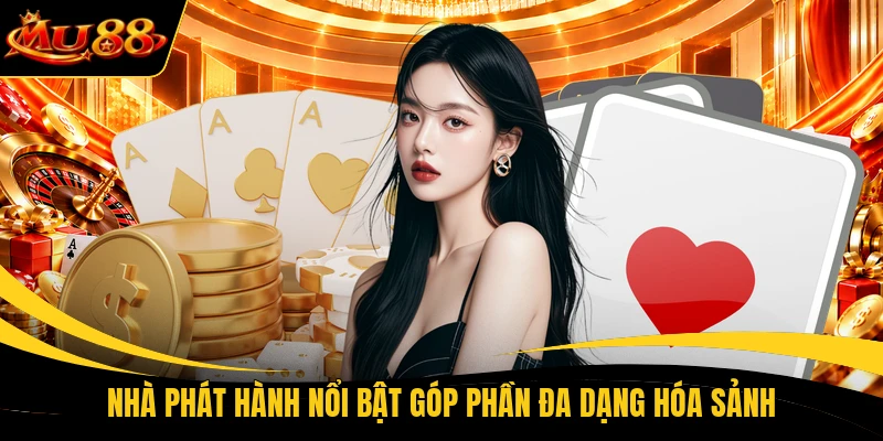 nha phat hanh noi bat gop phan da dang hoa sanh Nhà phát hành nổi bật góp phần đa dạng hóa sảnh
