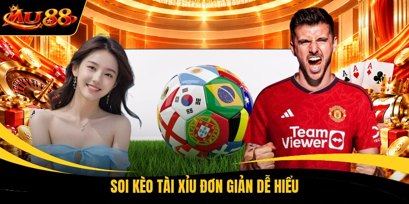 Soi kèo tài xỉu đơn giản dễ hiểu