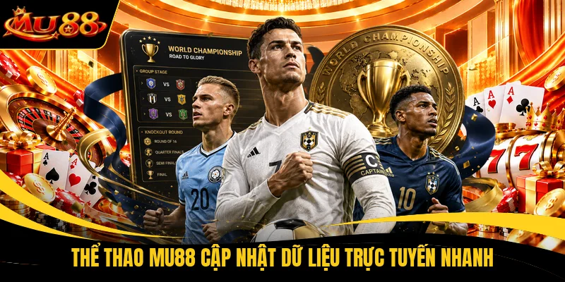 the thao mu88 cap nhat du lieu truc tuyen nhanh Thể thao MU88 cập nhật dữ liệu trực tuyến nhanh