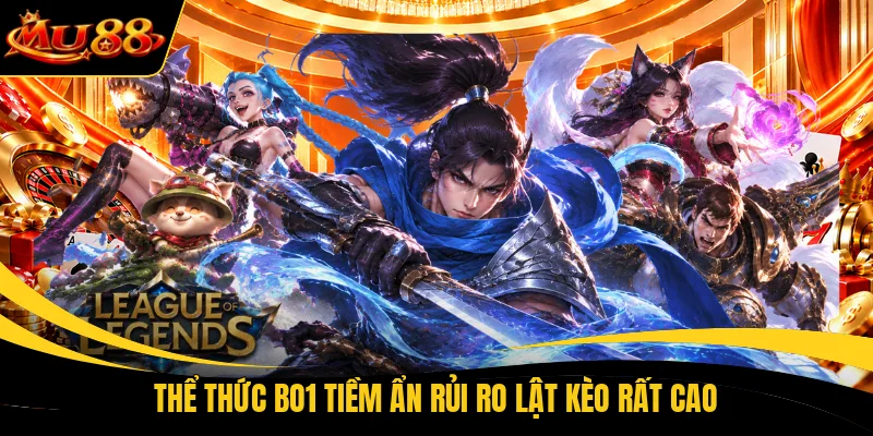 the thuc bo1 tiem an rui ro lat keo rat cao Thể thức BO1 tiềm ẩn rủi ro lật kèo rất cao